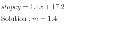 The slope of y=1.4x+17.2 is m=1.4